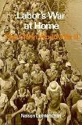 Labors War At Home The Cio In World War
