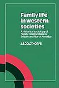 Family Life in Western Societies: A Historical Sociology of Family Relationships in Britain and North America