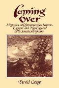 Coming Over Migration & Communication Between England & New England in the Seventeenth Century