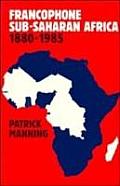 Francophone Sub Saharan Africa 1880 1985