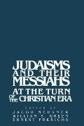 Judaisms and Their Messiahs at the Turn of the Christian Era