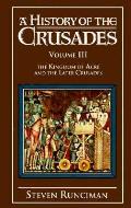 History Of The Crusades Volume 3 The Kingdom