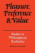 Pleasure, Preference and Value: Studies in Philosophical Aesthetics