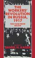 The Workers' Revolution in Russia, 1917: The View from Below