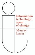 Information Technology: Agent of Change