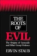 Roots Of Evil The Origins Of Genocide &