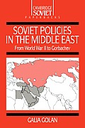 Soviet Policies in the Middle East: From World War Two to Gorbachev