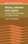 Money, Interest and Capital: A Study in the Foundations of Monetary Theory