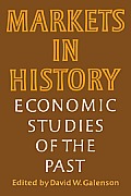 Markets in History: Economic Studies of the Past
