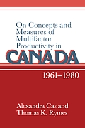 On Concepts and Measures of Multifactor Productivity in Canada, 1961-1980