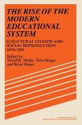 The Rise of the Modern Educational System: Structural Change and Social Reproduction, 1870-1920