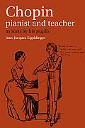 Chopin Pianist & Teacher As Seen by His Pupils