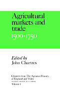 Chapters from the Agrarian History of England and Wales: Volume 4, Agricultural Markets and Trade, 1500-1750
