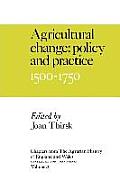 Agricultural Change: Policy and Practice, 1500-1750