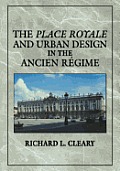 The Place Royale and Urban Design in the Ancien R?gime