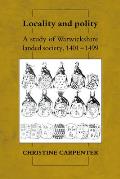 Locality and Polity: A Study of Warwickshire Landed Society, 1401 1499