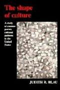 Shape of Culture a Study of Contemporary Cultural Patterns in the United States