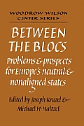 Between the Blocs: Problems and Prospects for Europe's Neutral and Nonaligned States