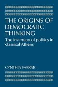 The Origins of Democratic Thinking: The Invention of Politics in Classical Athens