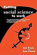 Putting Social Science to Work: The Ground Between Theory and Use Explored Through Case Studies in Organisations