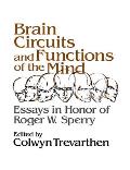 Brain Circuits & Functions of the Mind Essays in Honor of Roger Wolcott Sperry Author