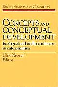 Concepts and Conceptual Development: Ecological and Intellectual Factors in Categorization