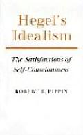 Hegels Idealism The Satisfactions of Self Consciousness
