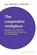 The Cooperative Workplace: Potentials and Dilemmas of Organisational Democracy and Participation