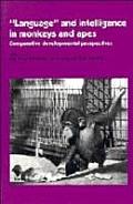 Language & Intelligence In Monkeys & Apes Comparative Developmental Perspectives