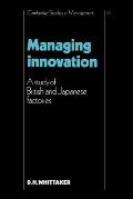 Managing Innovation: A Study of British and Japanese Factories