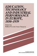 Education, Technology and Industrial Performance in Europe, 1850-1939