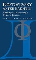 Dostoyevsky After Bakhtin: Readings in Dostoyevsky's Fantastic Realism