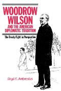 Woodrow Wilson and the American Diplomatic Tradition: The Treaty Fight in Perspective