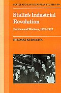Stalin's Industrial Revolution: Politics and Workers, 1928-1932