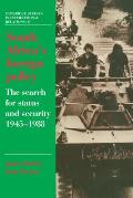 South Africa's Foreign Policy: The Search for Status and Security, 1945-1988