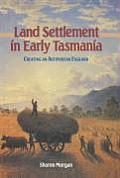 Land Settlement In Early Tasmania
