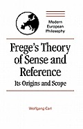 Frege's Theory of Sense and Reference: Its Origin and Scope