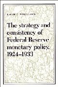 The Strategy and Consistency of Federal Reserve Monetary Policy, 1924-1933