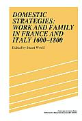 Domestic Strategies: Work and Family in France and Italy, 1600 1800