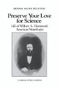 Preserve Your Love for Science: Life of William a Hammond, American Neurologist