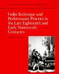 Violin Technique & Performance Practice in the Late Eighteenth & Early Nineteenth Centuries
