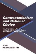 Contractarianism and Rational Choice: Essays on David Gauthier's Morals by Agreement