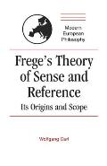 Frege's Theory of Sense and Reference: Its Origins and Scope
