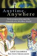 Anytime, Anywhere: Entrepreneurship and the Creation of a Wireless World