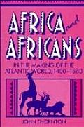 Africa & Africans in the Making of the Atlantic World 1400 1680
