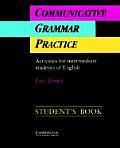 Communicative Grammar Practice Students Book Activities for Intermediate Students of English