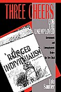 Three Cheers for the Unemployed: Government and Unemployment Before the New Deal