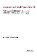 Prosecution and Punishment: Petty Crime and the Law in London and Rural Middlesex, C.1660-1725