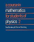 A Course in Mathematics for Students of Physics: 2