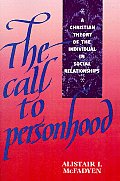 The Call to Personhood: A Christian Theory of the Individual in Social Relationships